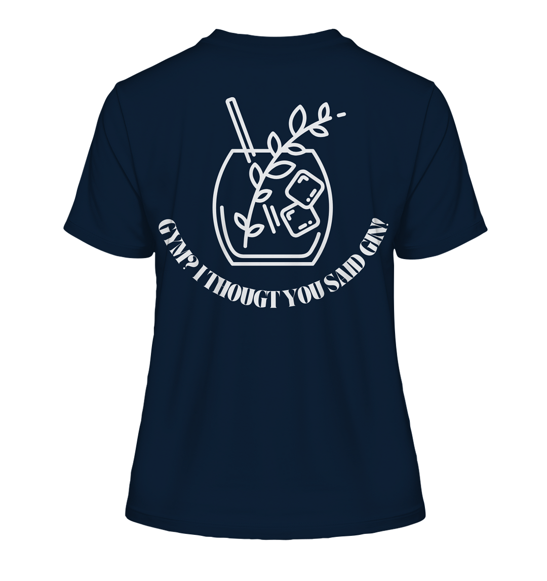 Gym? I thougt you said Gin! - Fitted Ladies Organic Shirt