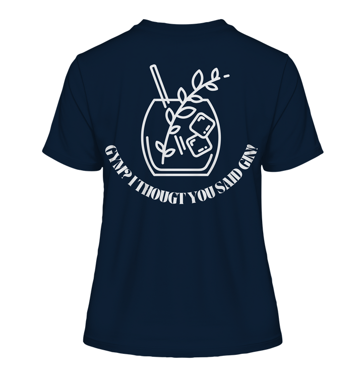 Gym? I thougt you said Gin! - Fitted Ladies Organic Shirt