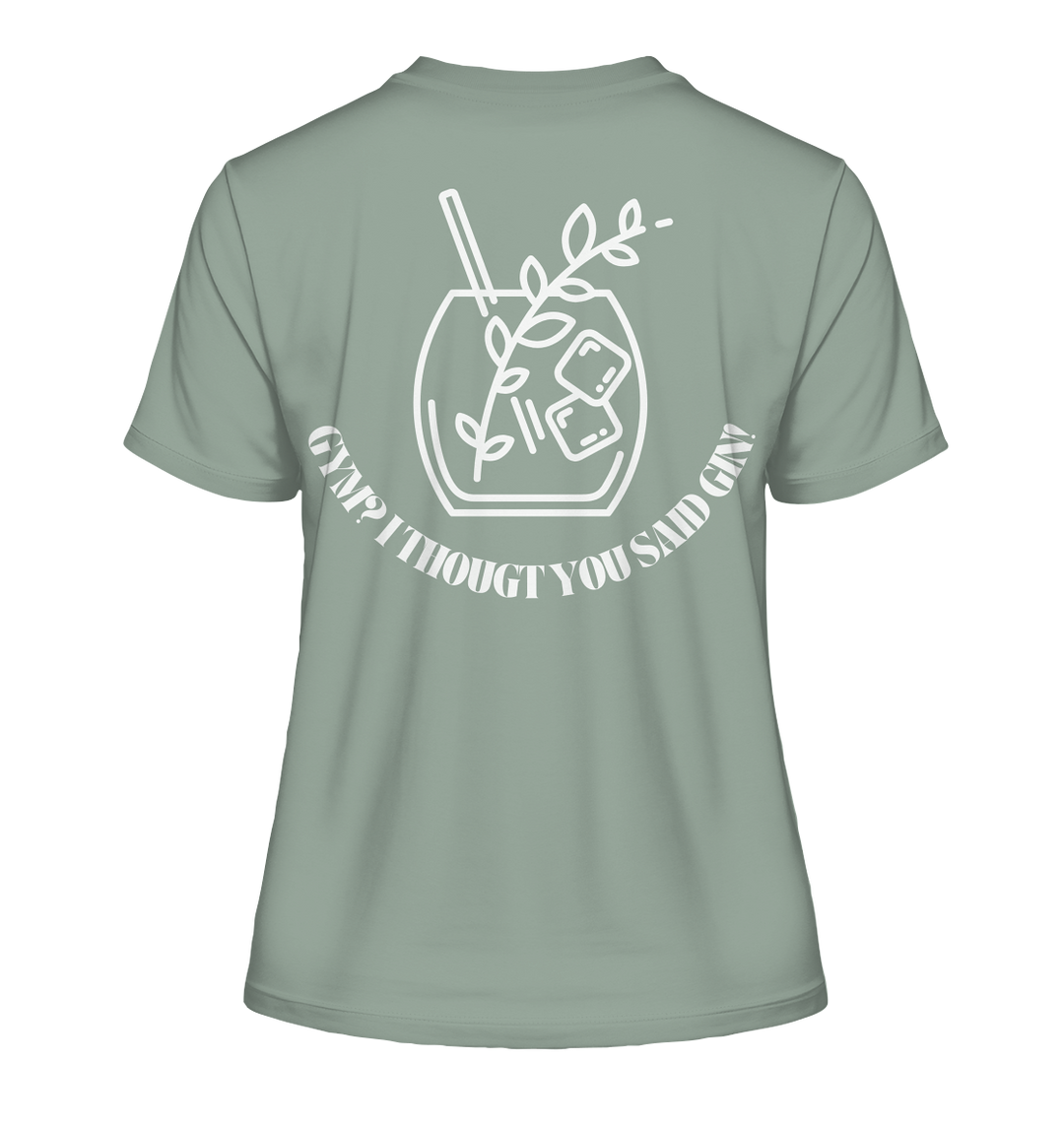 Gym? I thougt you said Gin! - Fitted Ladies Organic Shirt