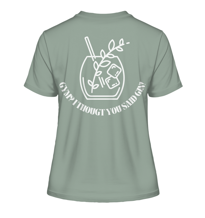 Gym? I thougt you said Gin! - Fitted Ladies Organic Shirt