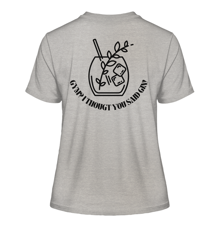 Gym? I thougt you said Gin! - Fitted Ladies Organic Shirt