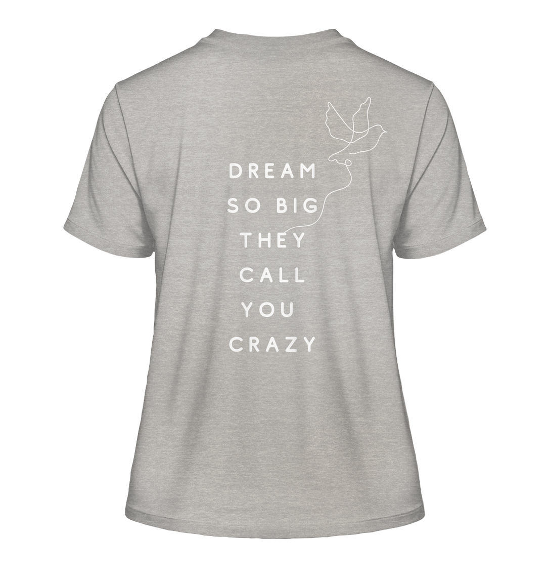 dream so big they call you crazy - Fitted Ladies Organic Shirt