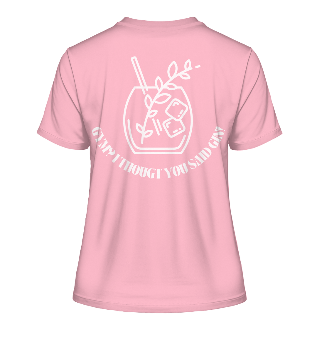 Gym? I thougt you said Gin! - Fitted Ladies Organic Shirt