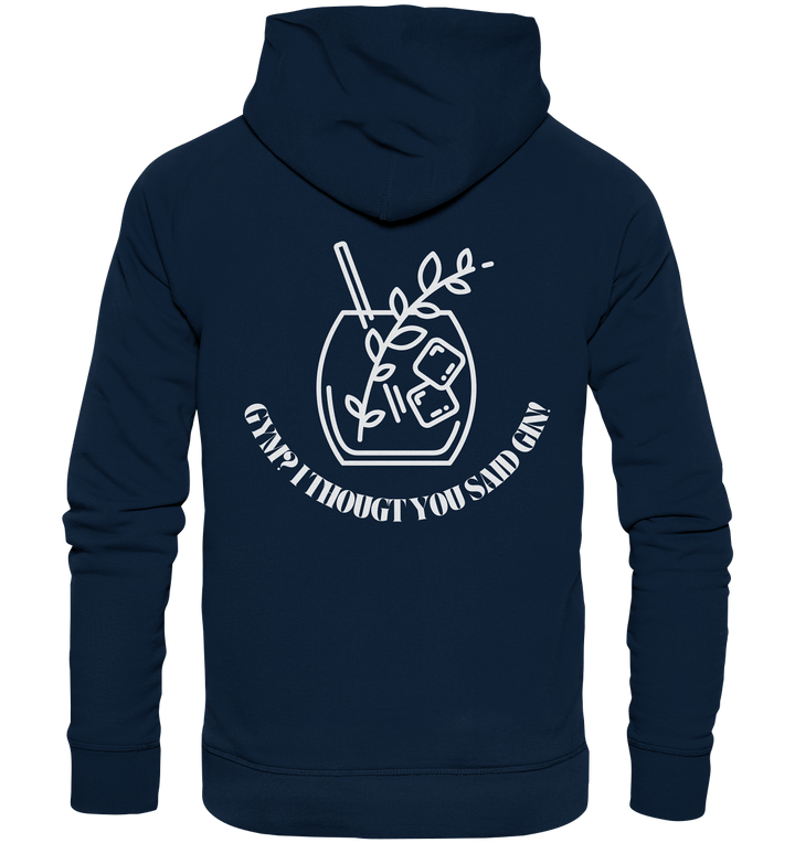 Gym? I thougt you said Gin! - Organic Hoodie