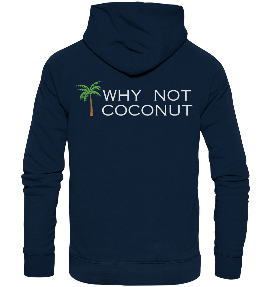 WHY NOT COCONUT - Organic Hoodie