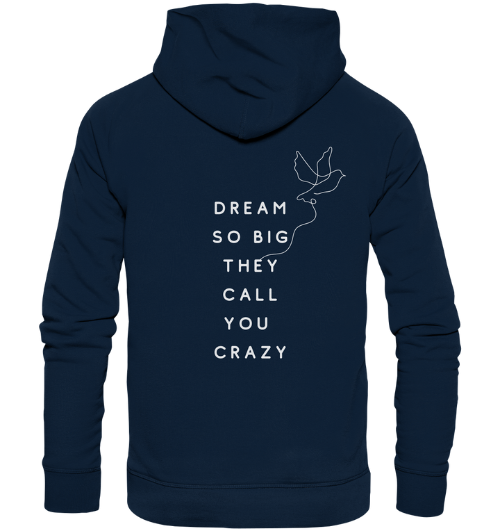 dream so big they call you crazy - Organic Hoodie