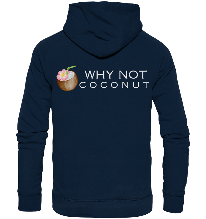 WHY NOT COCONUT - Organic Hoodie