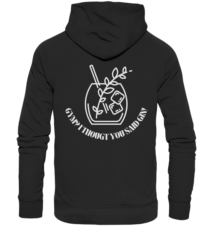 Gym? I thougt you said Gin! - Organic Hoodie