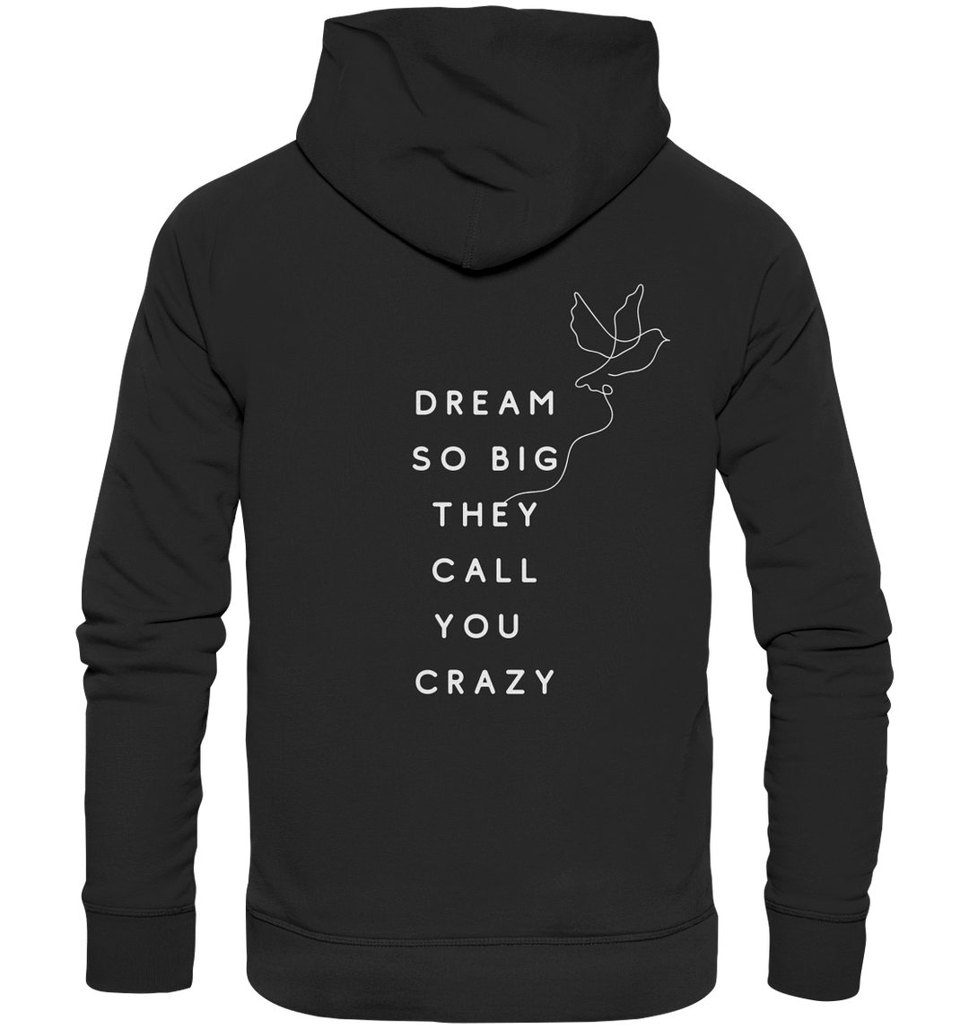 dream so big they call you crazy - Organic Hoodie