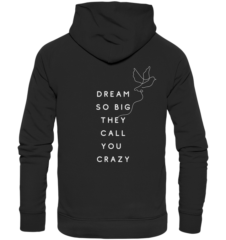 dream so big they call you crazy - Organic Hoodie