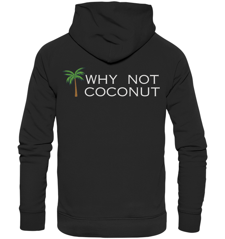 WHY NOT COCONUT - Organic Hoodie