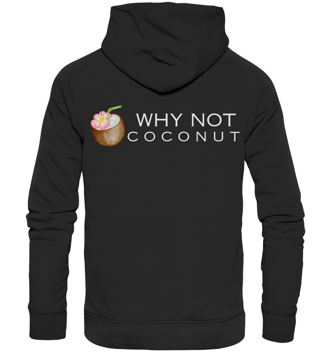 WHY NOT COCONUT - Organic Hoodie