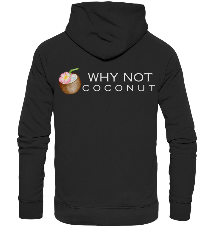 WHY NOT COCONUT - Organic Hoodie