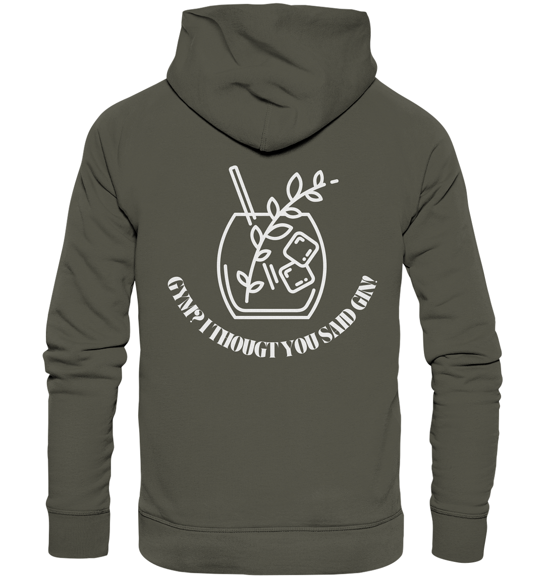 Gym? I thougt you said Gin! - Organic Hoodie