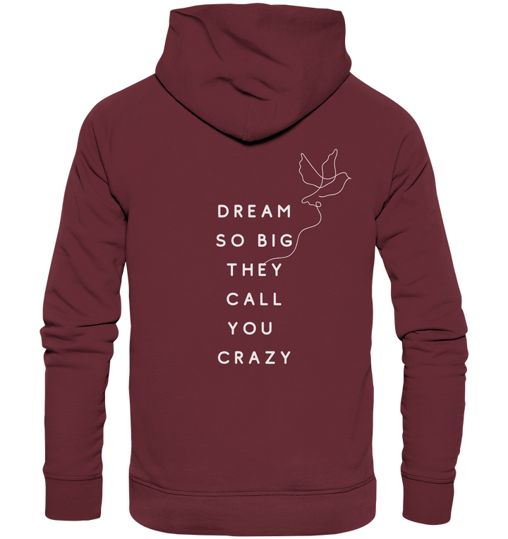 dream so big they call you crazy - Organic Hoodie