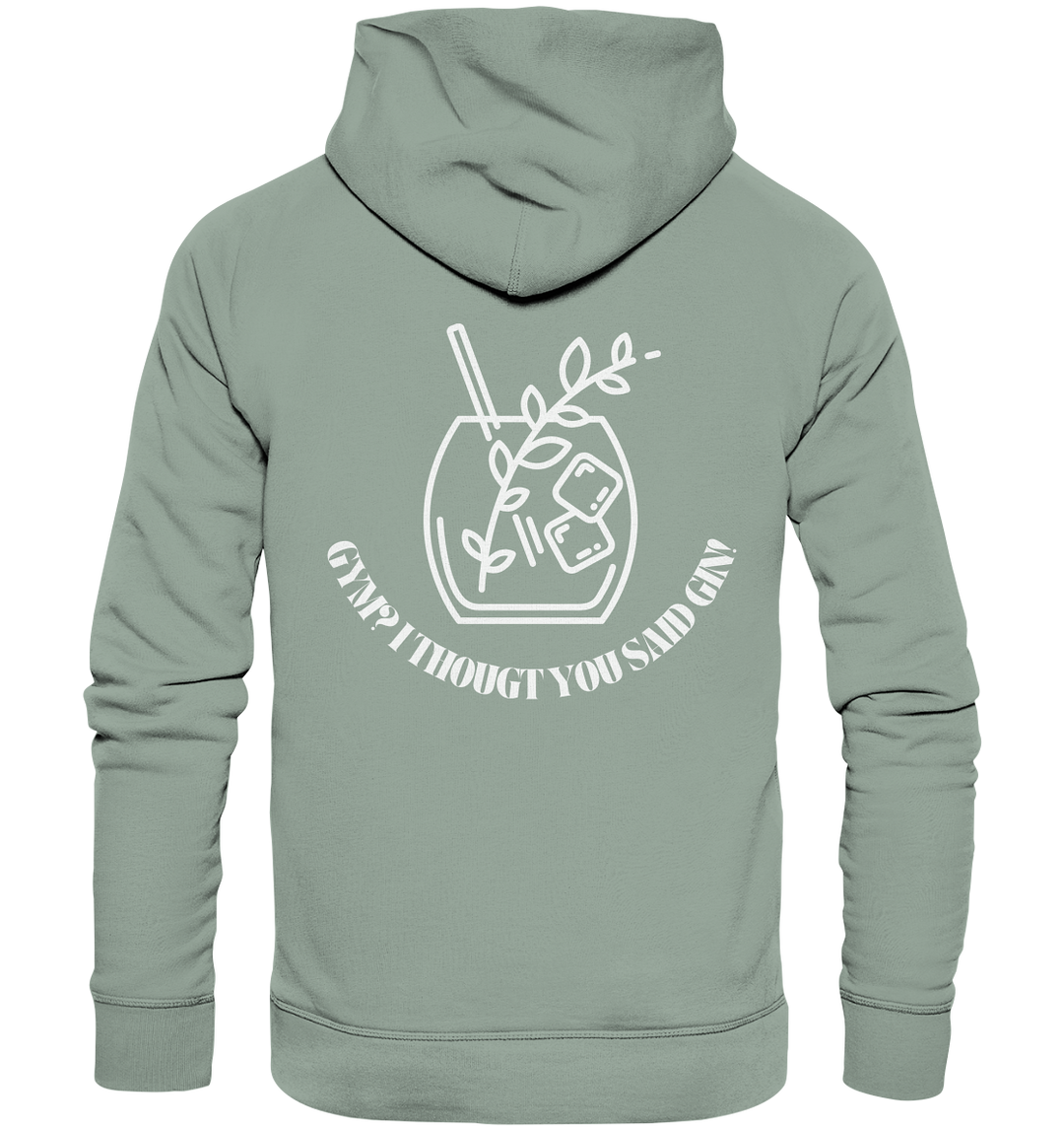 Gym? I thougt you said Gin! - Organic Hoodie