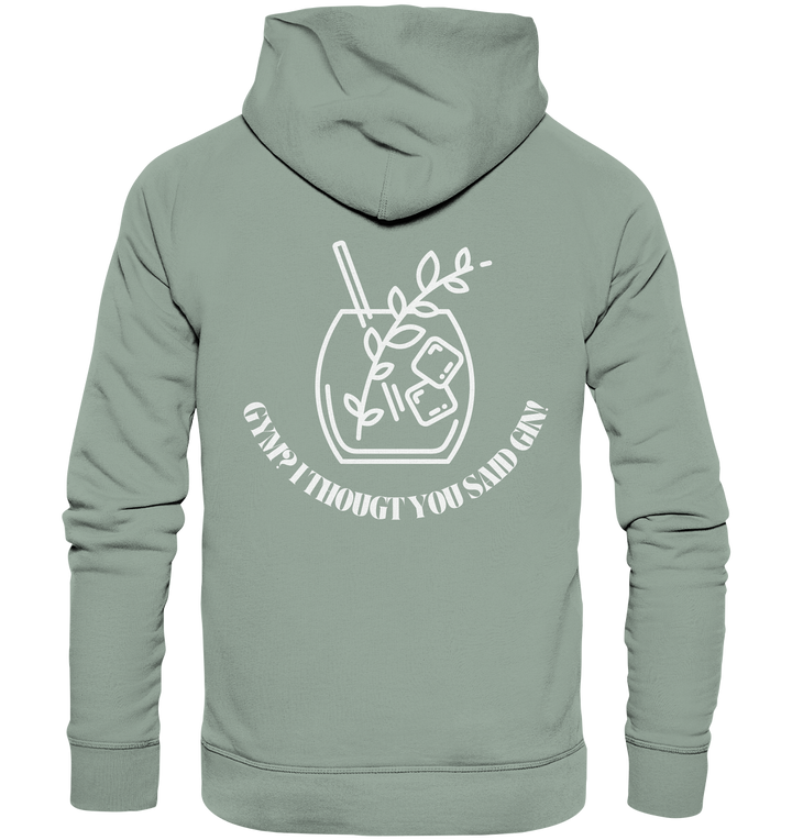 Gym? I thougt you said Gin! - Organic Hoodie