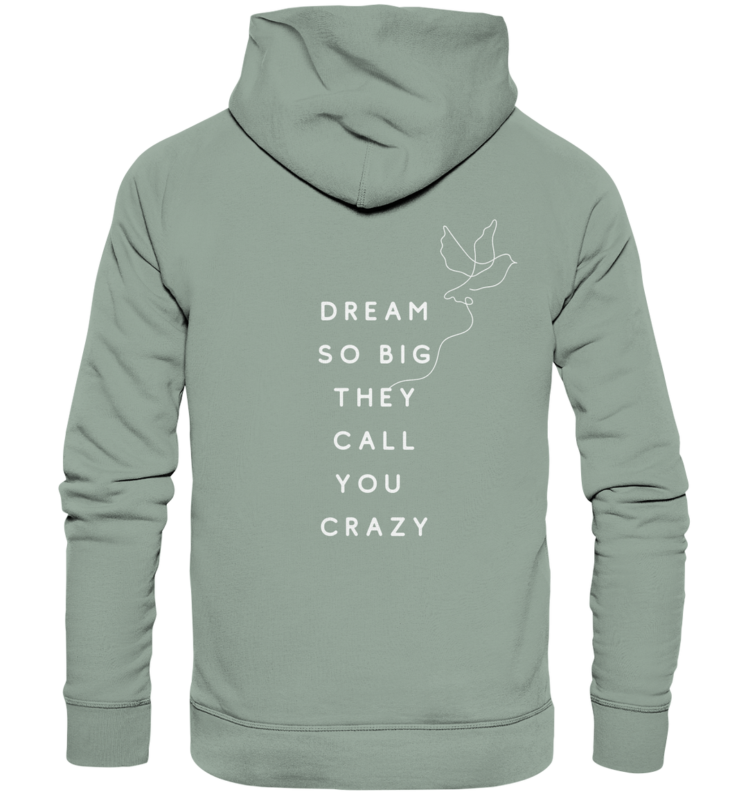 dream so big they call you crazy - Organic Hoodie