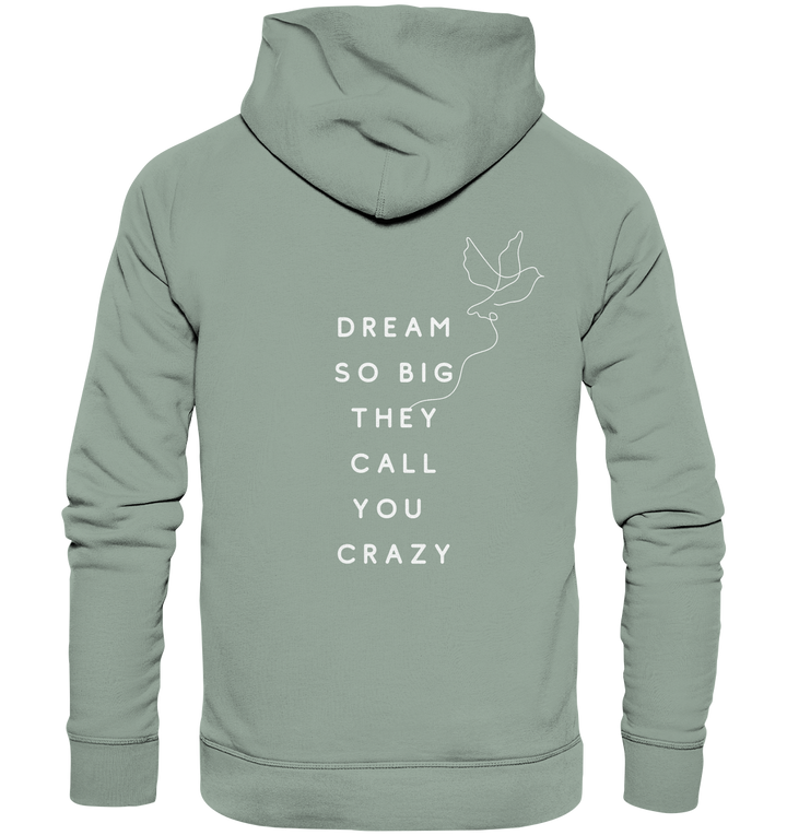 dream so big they call you crazy - Organic Hoodie