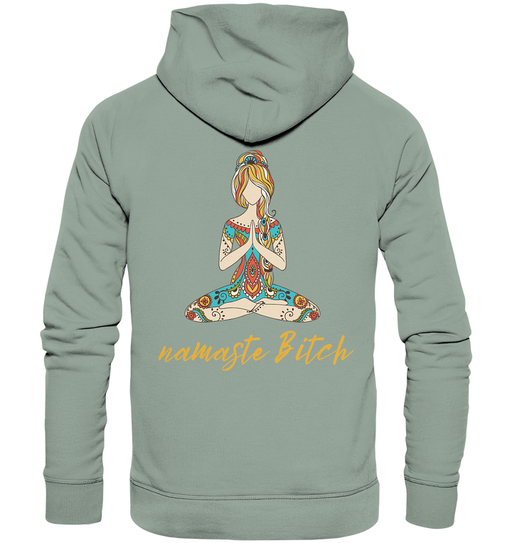 namaste Bitch - Organic Hoodie