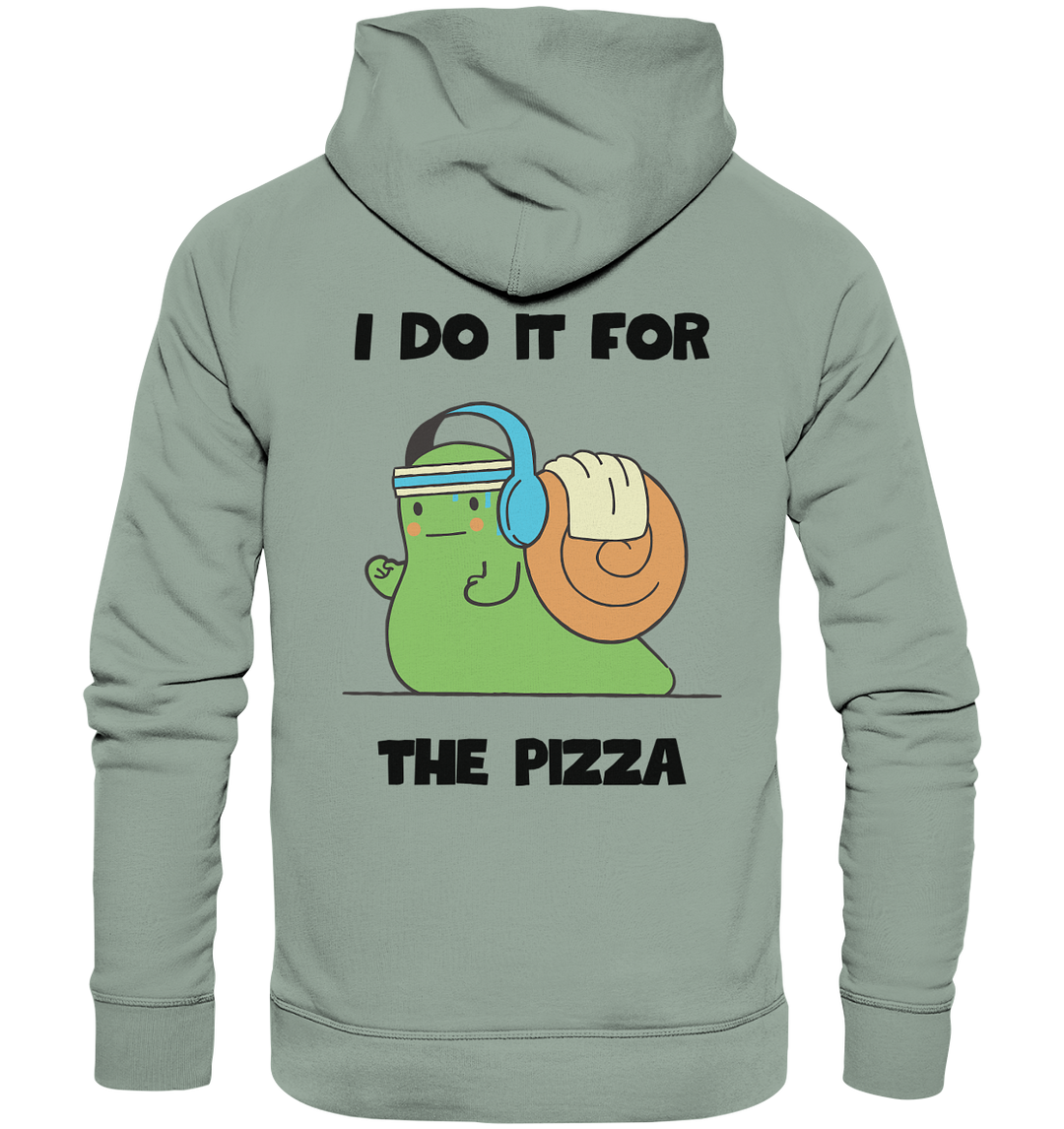 I do it for the pizza - Organic Hoodie