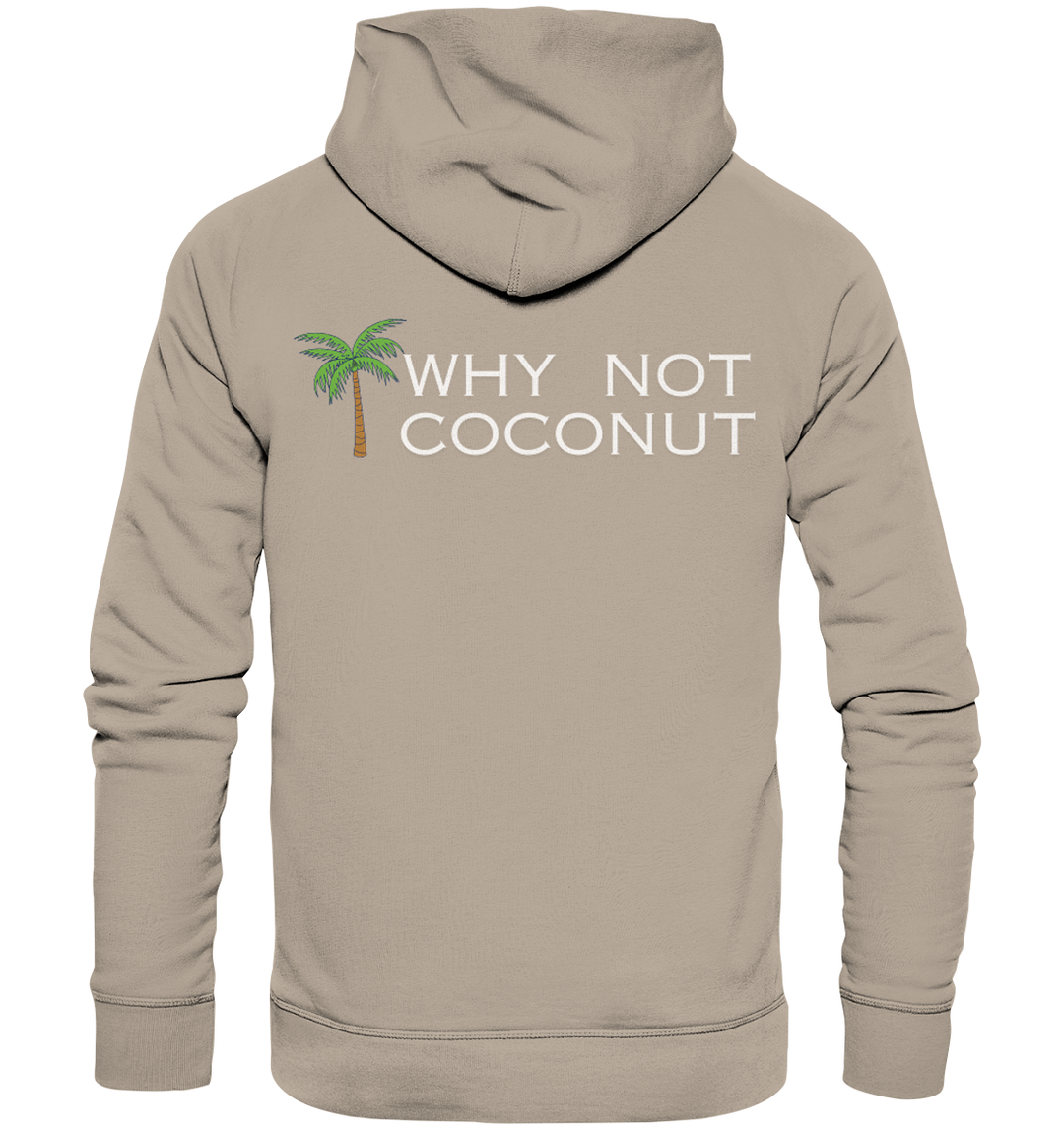 WHY NOT COCONUT - Organic Hoodie