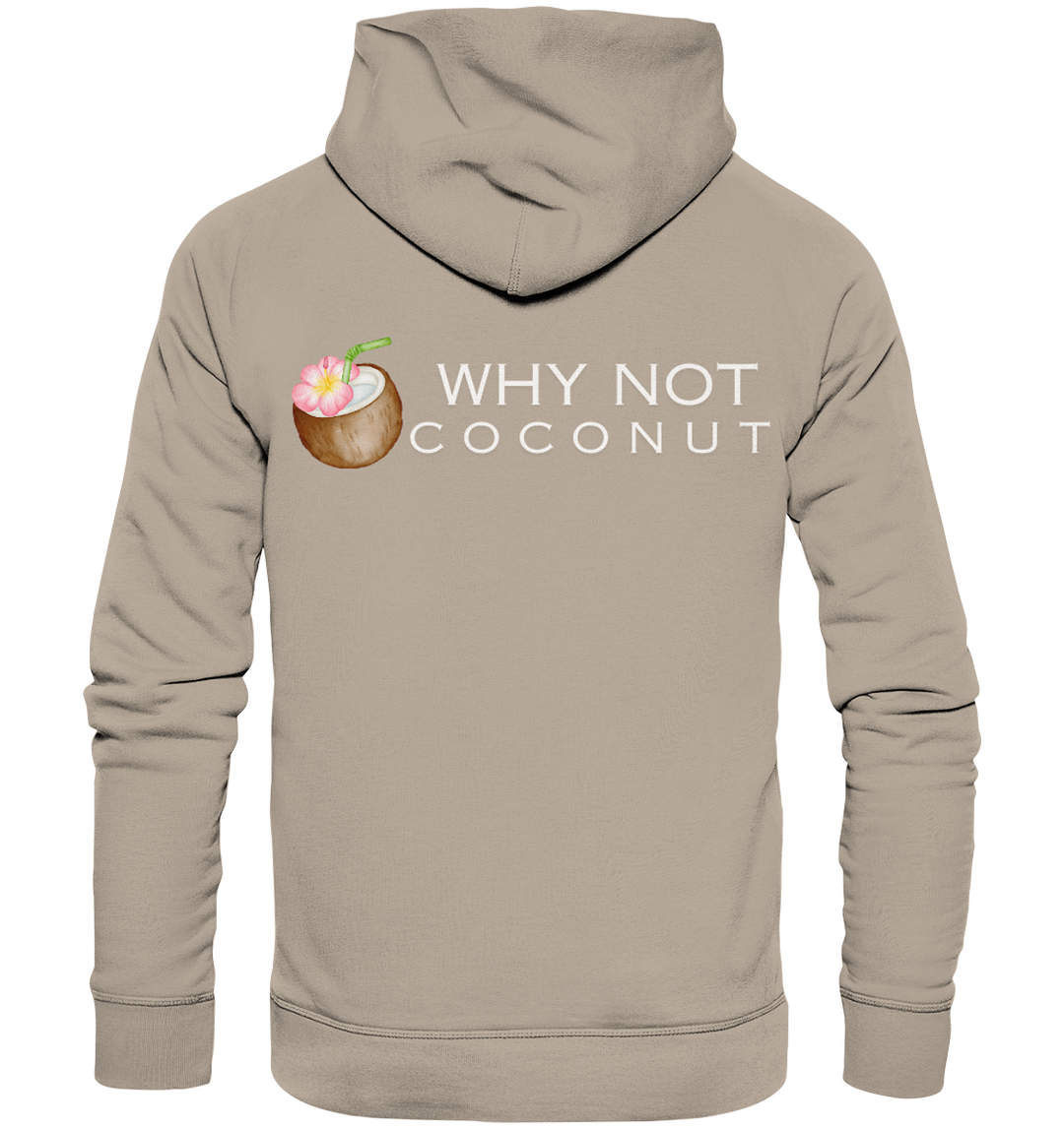 WHY NOT COCONUT - Organic Hoodie