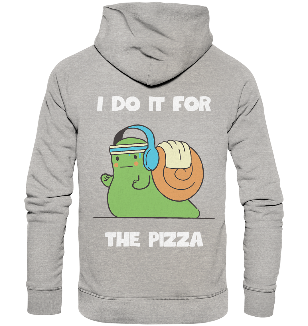 I do it for the pizza - Organic Hoodie