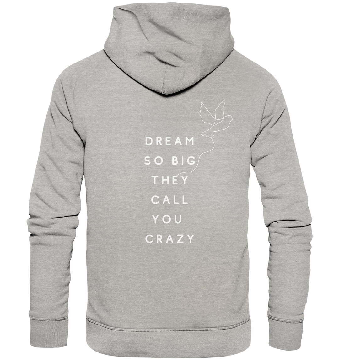 dream so big they call you crazy - Organic Hoodie