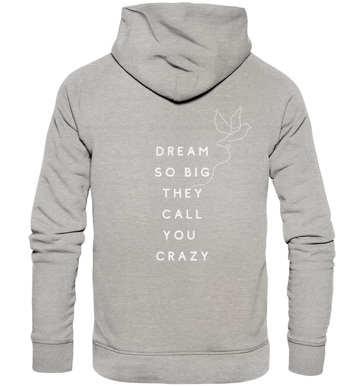 dream so big they call you crazy - Organic Hoodie