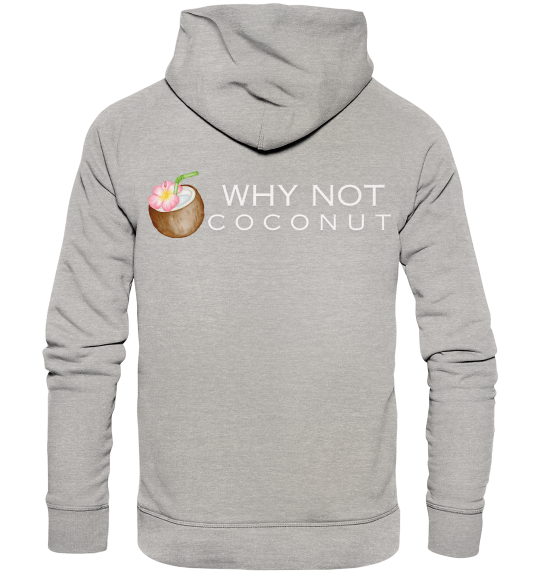 WHY NOT COCONUT - Organic Hoodie