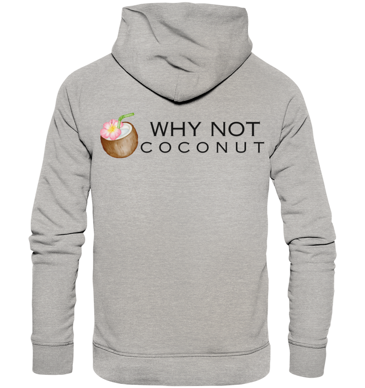 WHY NOT COCONUT - Organic Hoodie