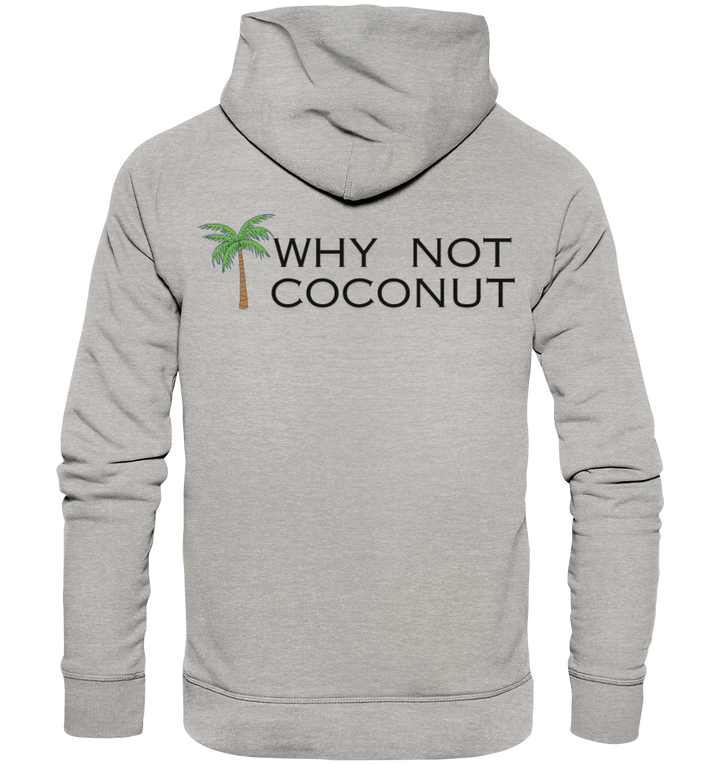 WHY NOT COCONUT - Organic Hoodie