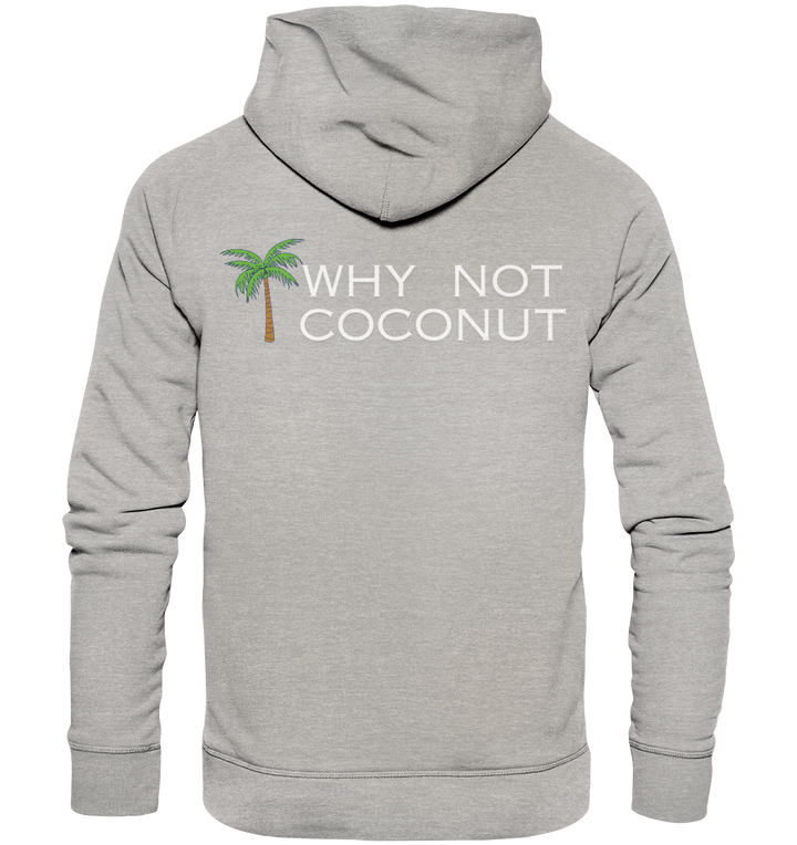 WHY NOT COCONUT - Organic Hoodie