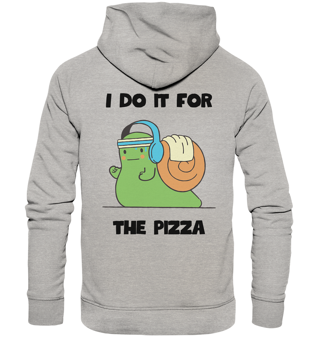 I do it for the pizza - Organic Hoodie