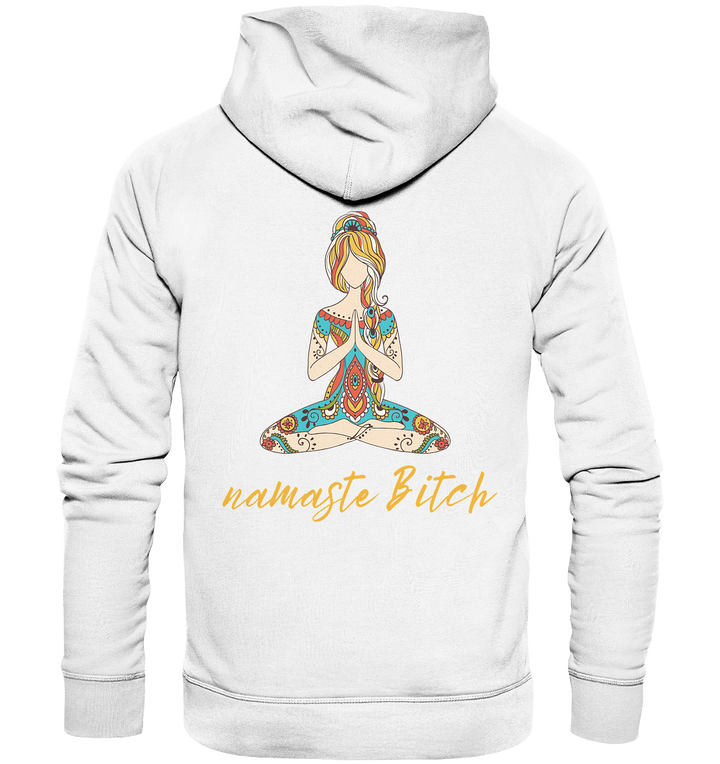 namaste Bitch - Organic Hoodie