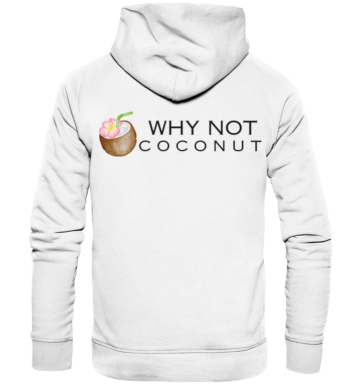 WHY NOT COCONUT - Organic Hoodie