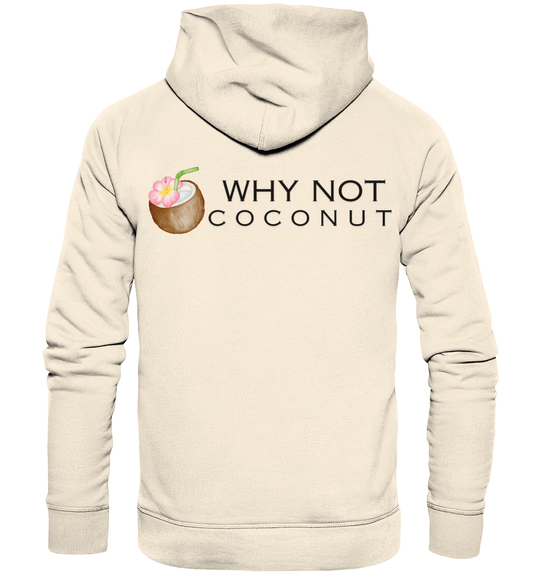 WHY NOT COCONUT - Organic Hoodie