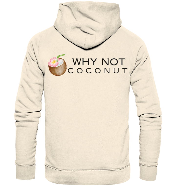 WHY NOT COCONUT - Organic Hoodie