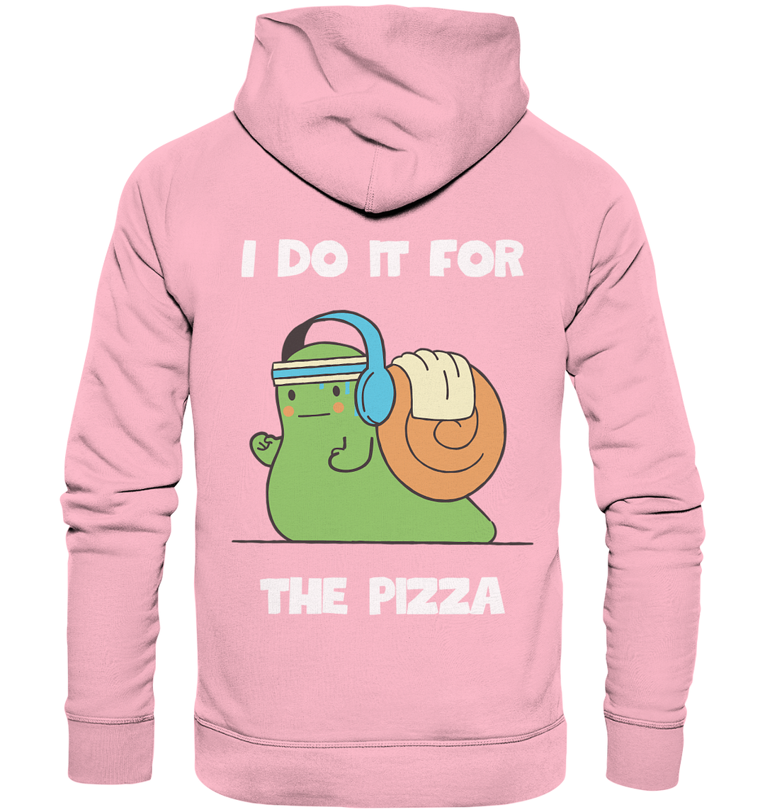 I do it for the pizza - Organic Hoodie