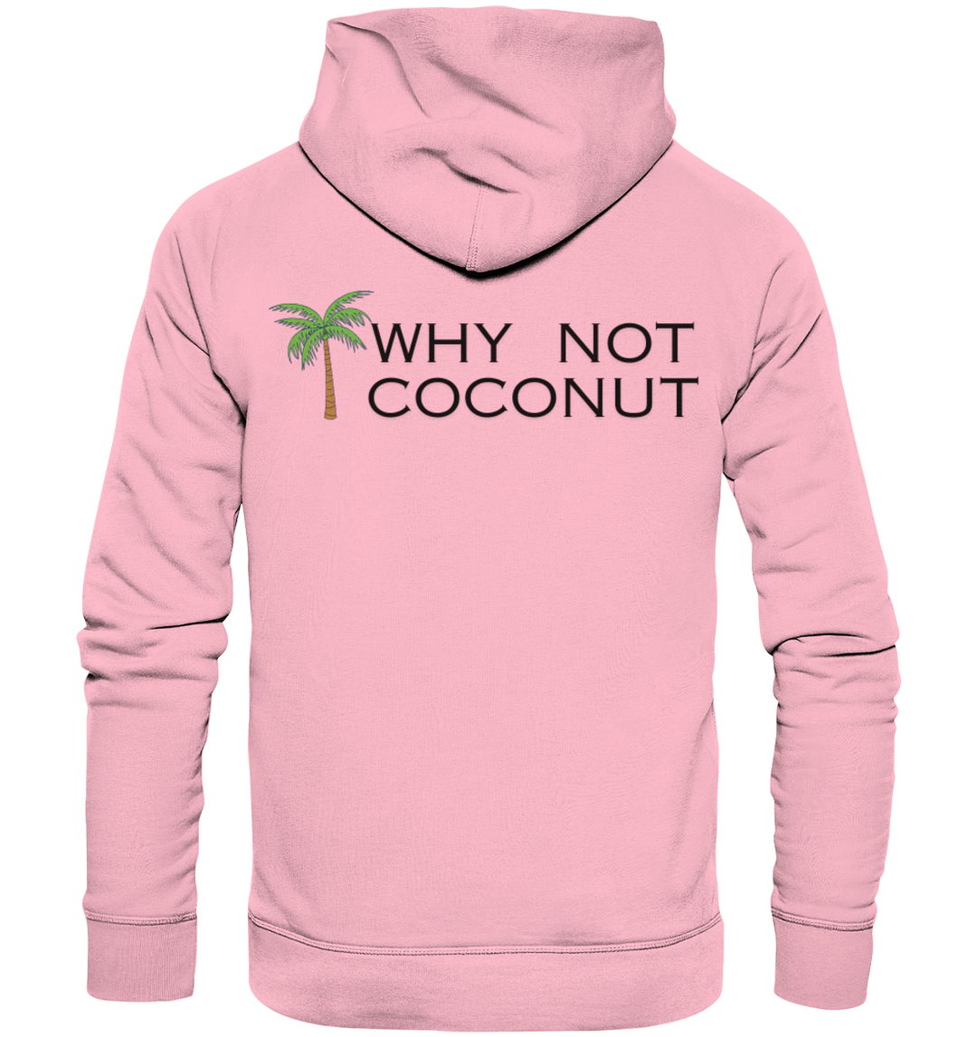 WHY NOT COCONUT - Organic Hoodie