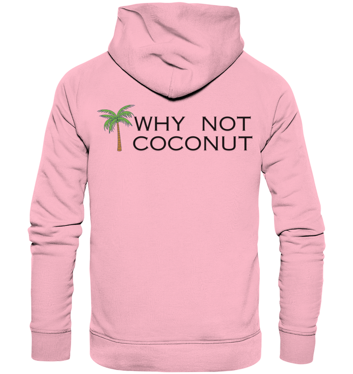 WHY NOT COCONUT - Organic Hoodie