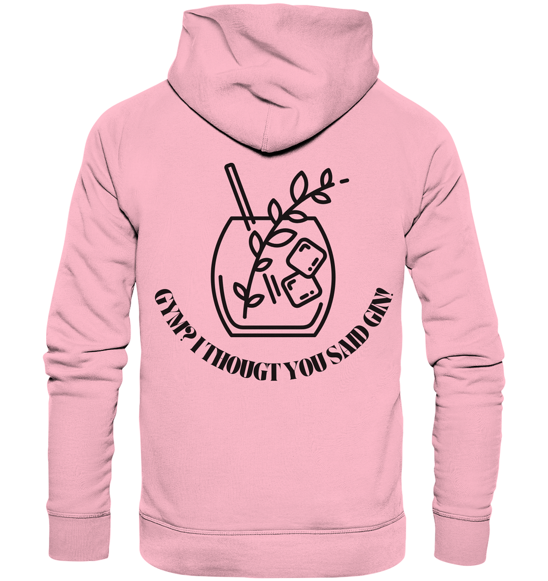 Gym? I thougt you said Gin! - Organic Hoodie