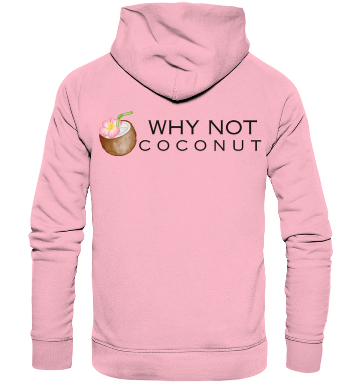 WHY NOT COCONUT - Organic Hoodie