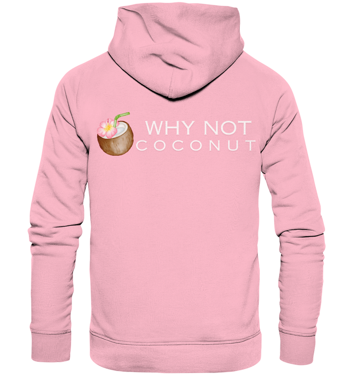 WHY NOT COCONUT - Organic Hoodie