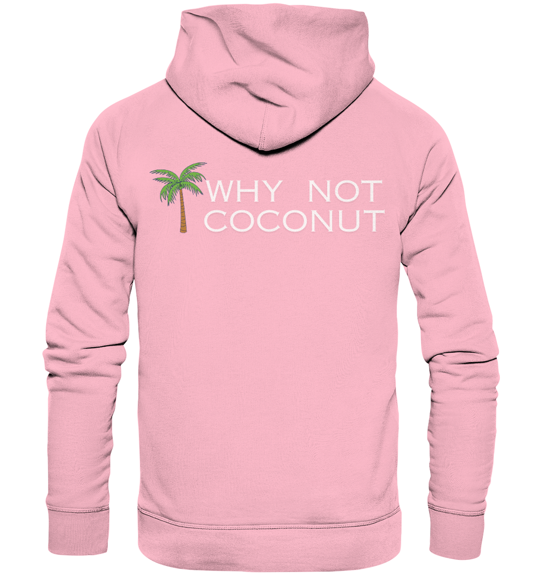 WHY NOT COCONUT - Organic Hoodie