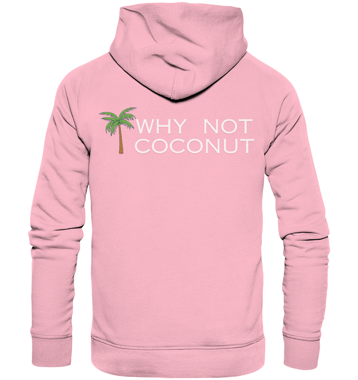 WHY NOT COCONUT - Organic Hoodie