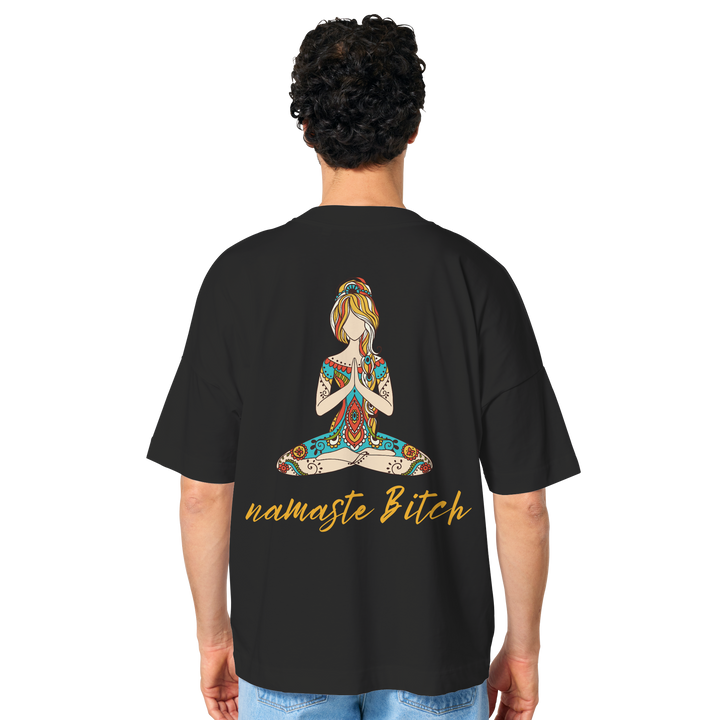 namaste Bitch - Organic Oversize Shirt