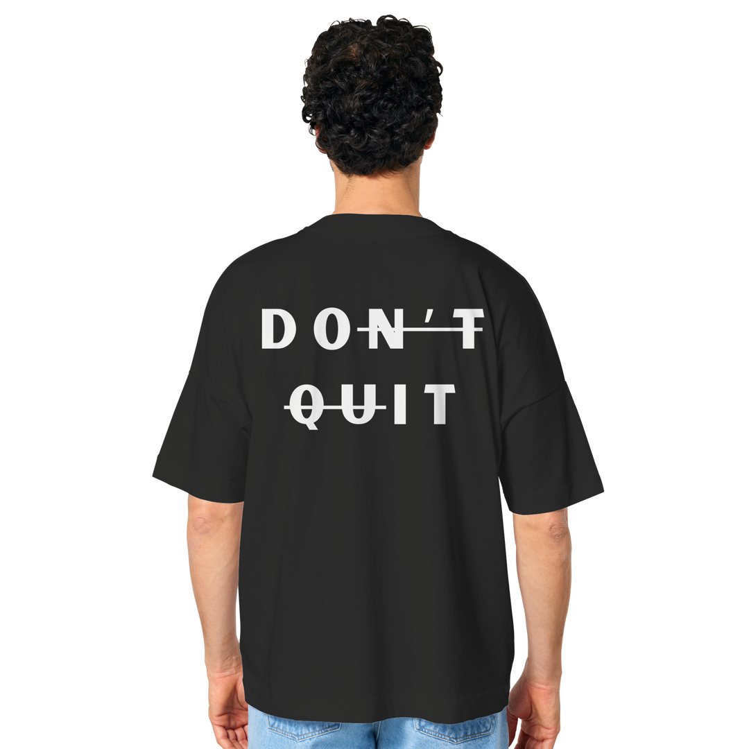 dont quit - Organic Oversize Shirt