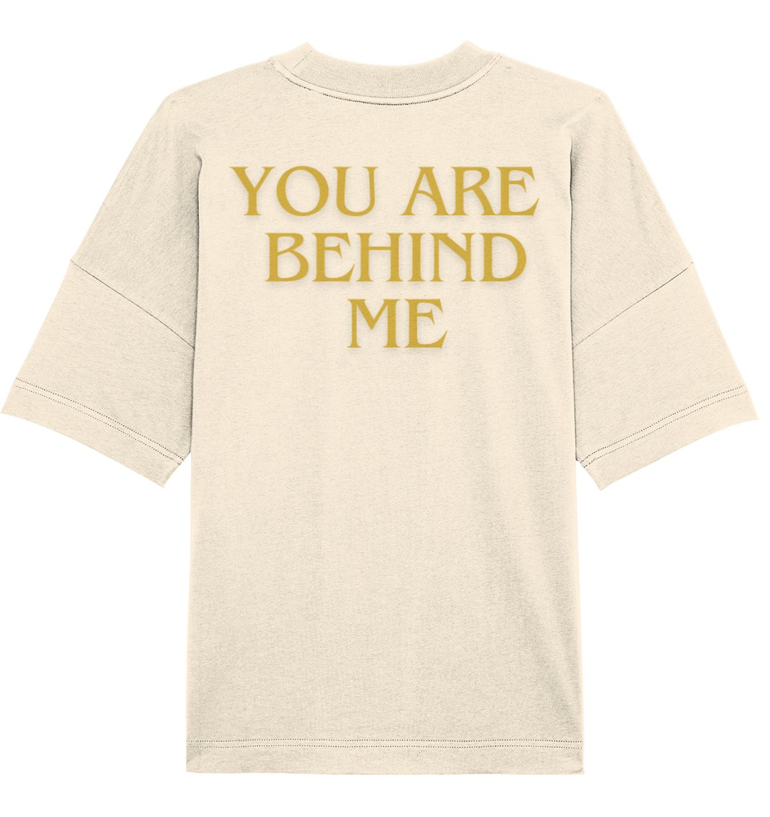 You are behind me - Organic Oversize Shirt